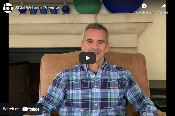 SGM Webinar Preview Video on SGM Webinar Preview Click to See
